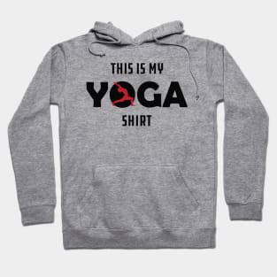 Yoga - This is my yoga shirt Hoodie